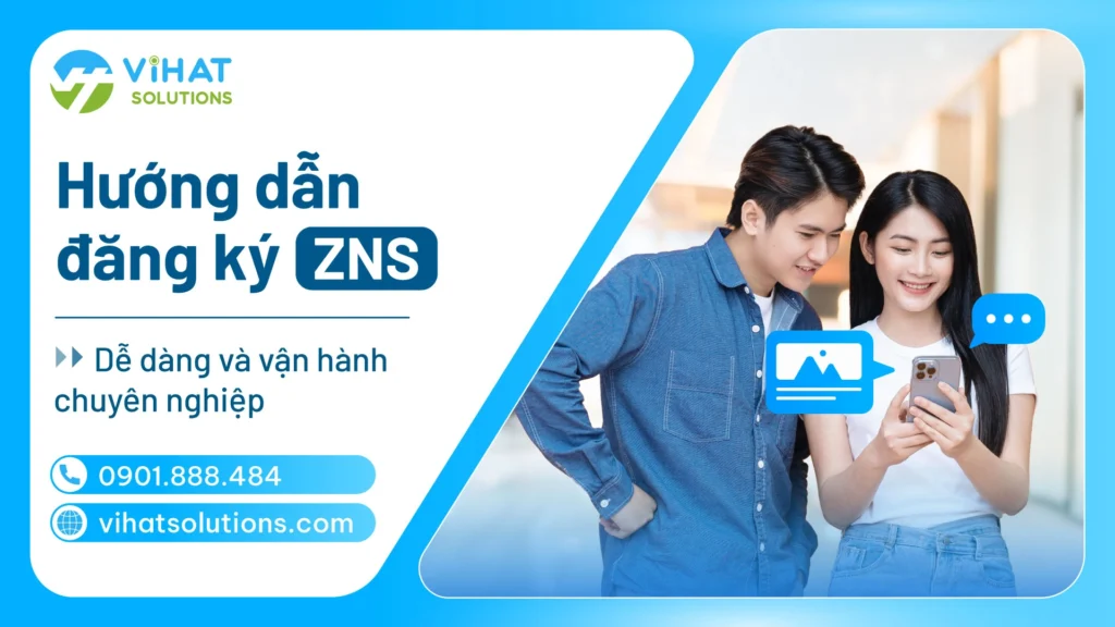 Hướng dẫn đăng ký ZNS chi tiết và cách vận hành chuyên nghiệp