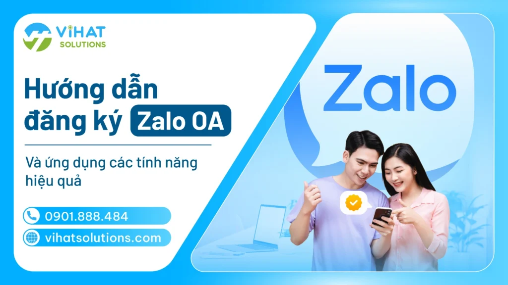 Hướng dẫn đăng ký Zalo OA và ứng dụng các tính năng hiệu quả