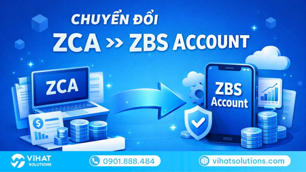 Chuyển đổi ZCA sang ZBS Account: Doanh nghiệp cần biết những gì?