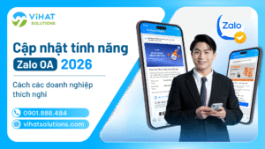 Cập nhật tính năng Zalo OA 2026: Cách doanh nghiệp thích nghi