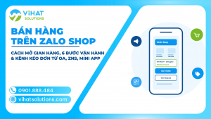 Bán Hàng Trên Zalo Shop: Cách Mở Gian Hàng, 6 Bước Vận Hành & Kênh Kéo Đơn Từ OA, ZNS, Mini App 2026
