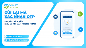 Gửi Lại Mã Xác Nhận OTP: Khi Nào Nên Bấm, Vì Sao Phải Chờ 30–60 Giây, Xử Lý Khi Gửi Lại Vẫn Không Nhận & Cách Doanh Nghiệp Thiết Kế Nút Gửi Lại 2026