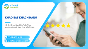 Khảo Sát Khách Hàng: Hỏi Gì, Hỏi Lúc Nào, Mẫu Phiếu Theo Mục Đích & Cách Tăng Tỷ Lệ Trả Lời 2026