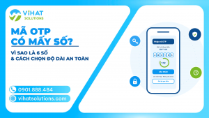Mã OTP Có Mấy Số? Vì Sao Thường Là 6 Số, Khi Nào 4 Hoặc 8 Số & Cách Doanh Nghiệp Chọn Độ Dài OTP An Toàn 2026