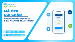 Mã OTP Gửi Chậm: 7 Nguyên Nhân, Cách Xử Lý Cho Người Dùng & Giải Pháp Cho Doanh Nghiệp 2026