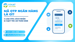 Mã OTP Ngân Hàng Là Gì? 4 Loại OTP, Cách Nhận, Xử Lý Khi Không Nhận Được & 5 Quy Tắc An Toàn 2026