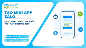Tạo Mini App Zalo Cho Doanh Nghiệp: Quy Trình 7 Bước, Chi Phí, Tính Năng Nên Có & Sai Lầm Cần Tránh 2026