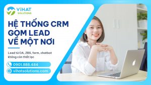 Hệ thống CRM tập trung 2026: Lead từ Zalo OA, ZNS, form, chatbot về đâu?