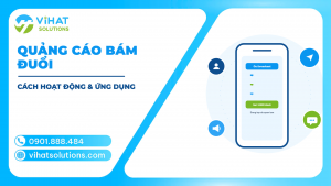 Quảng Cáo Bám Đuổi Là Gì? Cách Hoạt Động & Ứng Dụng Cho Doanh Nghiệp 2026