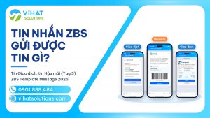 Tin nhắn ZBS (ZBS Template Message 2026): Doanh nghiệp gửi được những dạng tin nào?