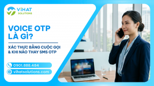 Voice OTP Cho Doanh Nghiệp: Tăng Tỷ Lệ Xác Thực, Tối Ưu Chi Phí 2026